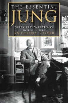 The Essential Jung: Selected Writings, Anthony Storr