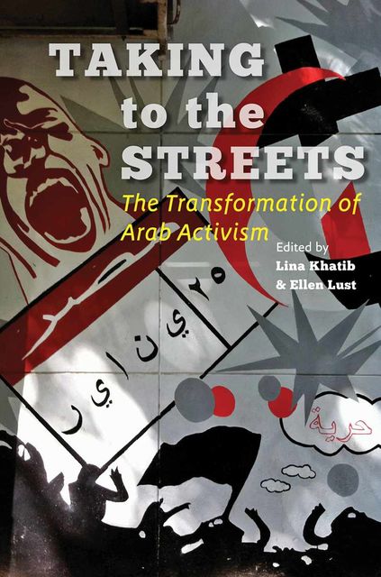 Taking to the Streets: The Transformation of Arab Activism, Johns Hopkins