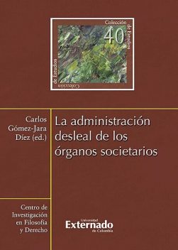 La administración desleal de los órganos societarios, Carlos Gómez-Jara Díez
