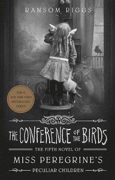 The Conference of the Birds, Ransom Riggs