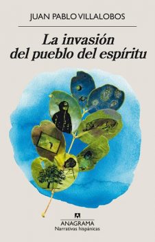 La invasión del pueblo del espíritu, Juan Pablo Villalobos