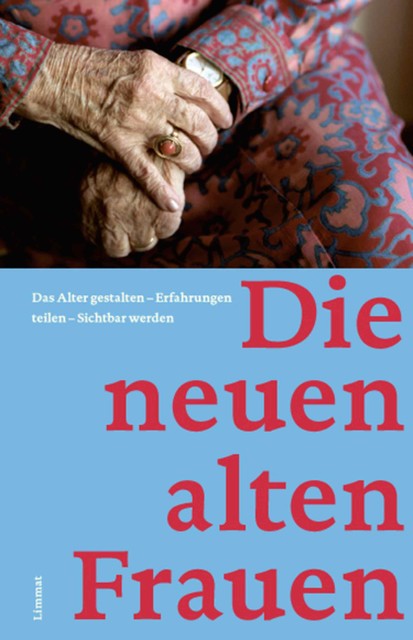 Die neuen alten Frauen, Andrea Kippe, Christine Wieland, Heidi Witzig, Helga Hofmann, Marianne Haussmann, Marianne Waldvogel-Schläpfer, Marie-Louise Ries