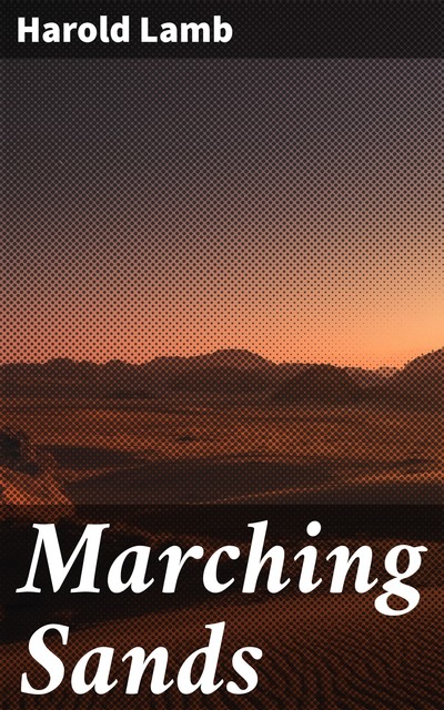 Marching Sands, Harold Lamb