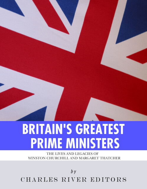 Britain’s Greatest Prime Ministers, Charles Editors