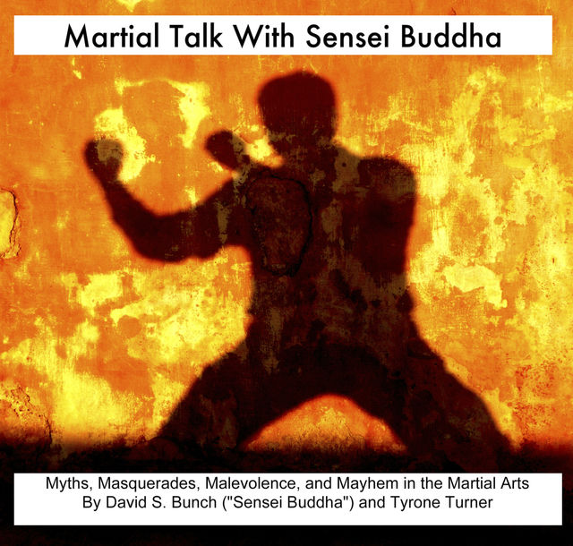 Martial Talk With Sensei Buddha, David Bunch
