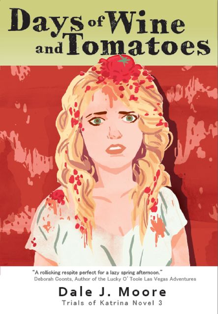 Days of Wine and Tomatoes, Dale J.Moore
