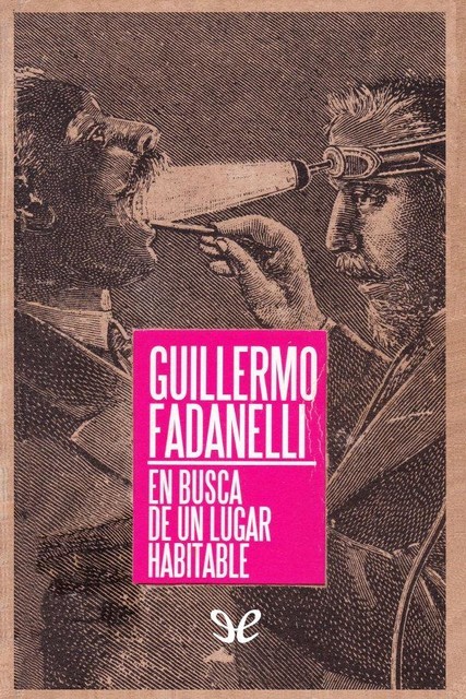 En busca de un lugar habitable, Guillermo Fadanelli