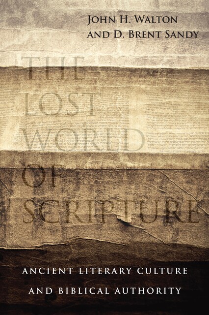 The Lost World of Scripture, John H. Walton, D. Brent Sandy