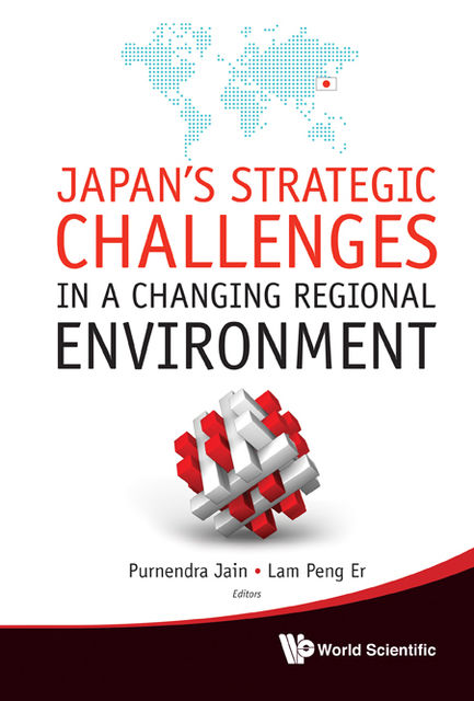Japan's Strategic Challenges in a Changing Regional Environment, Lam Peng Er, Purnendra Jain