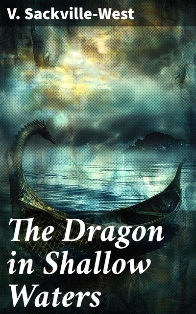 The Dragon in Shallow Waters, V.Sackville-West