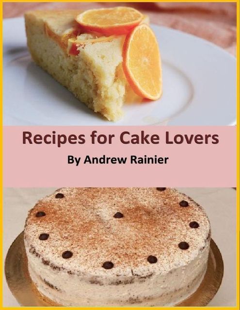 Recipes for Cake Lovers, Andrew Rainier