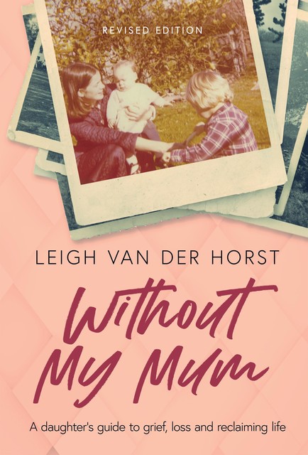Without My Mum, Leigh Van Der Horst