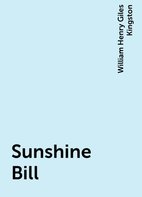 Sunshine Bill, William Henry Giles Kingston
