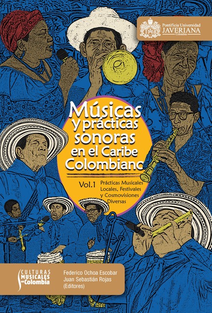 Músicas y prácticas sonoras en el Caribe colombiano, Federico Ochoa Escobar, Juan Sebastián Rojas