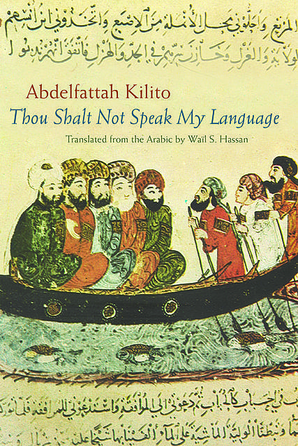 Thou Shalt Not Speak My Language, Abdelfattah Kilito
