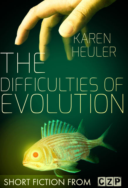 The Difficulties of Evolution, Karen Heuler