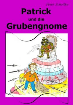 Patrick und die Grubengnome, Peter Schottke