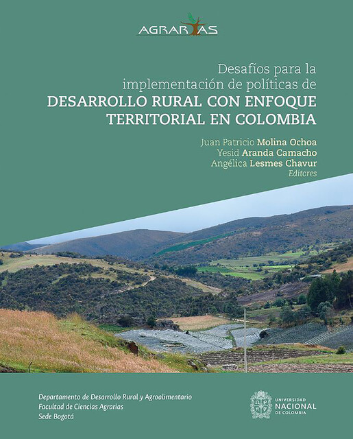 Desafíos para la implementación de políticas de desarrollo rural con enfoque territorial en Colombia, Angélica Lesmes Chavur, Juan Patricio Molina Ochoa, Yesid Aranda Camacho