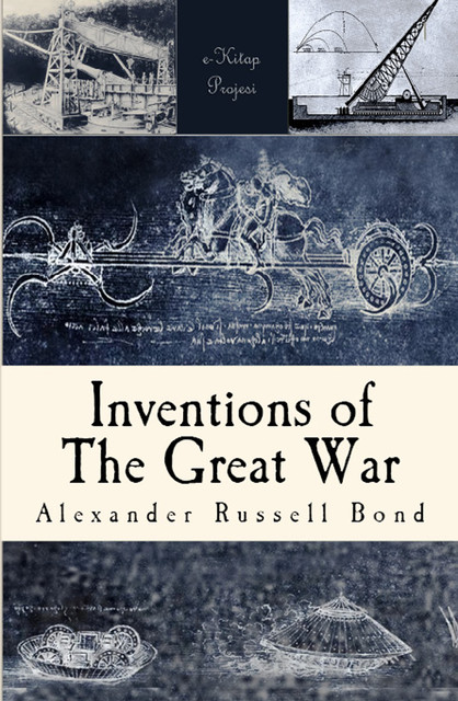 Inventions of the Great War, Alexander Russell Bond