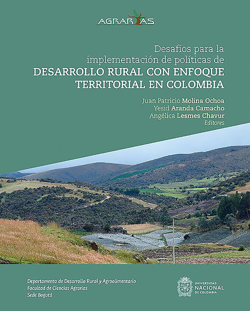 Desafíos para la implementación de políticas de desarrollo rural con enfoque territorial en Colombia, Angélica Lesmes Chavur, Juan Patricio Molina Ochoa, Yesid Aranda Camacho