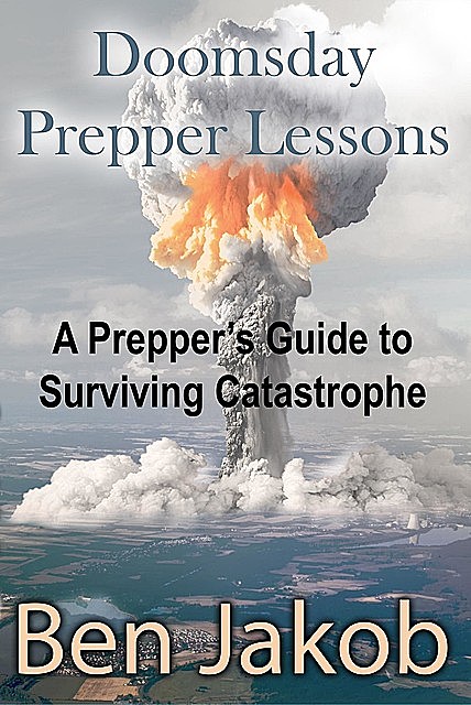 Doomsday Prepper Lessons, Ben Jakob