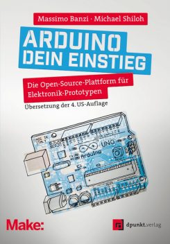 Arduino – dein Einstieg, Massimo Banzi, Michael Shiloh