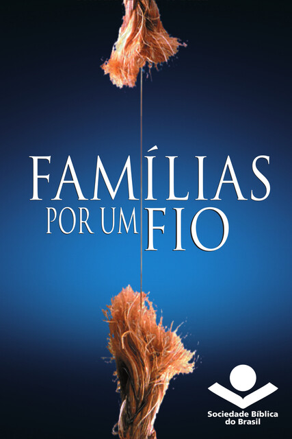 Famílias por um fio, Sociedade Bíblica do Brasil, American Bible Society