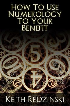 How To Use Numerology To Your Benefit, Keith Redzinski