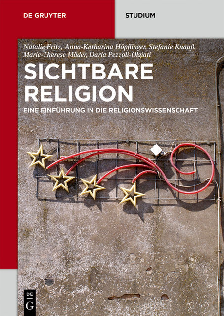 Sichtbare Religion, Anna-Katharina Höpflinger, Daria Pezzoli-Olgiati, Marie-Therese Mäder, Natalie Fritz, Stefanie Knauß