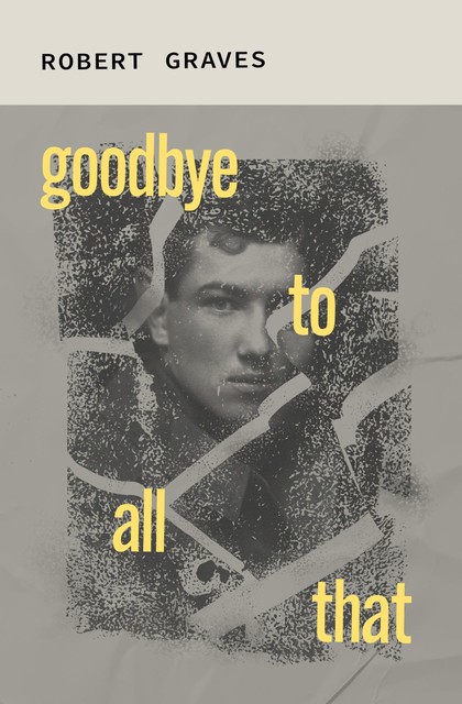 Goodbye to All That, Robert Graves