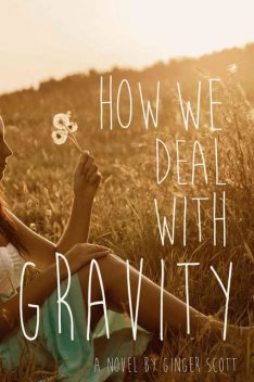 How We Deal With Gravity, Ginger Scott