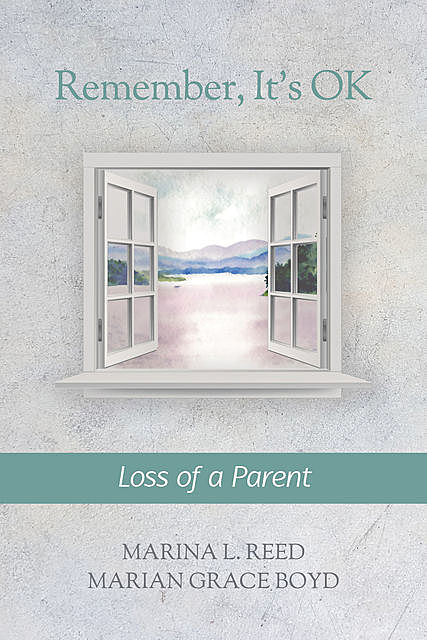 Remember, It's Ok: Loss of a Parent, Marian Grace Boyd, Marina L. Reed