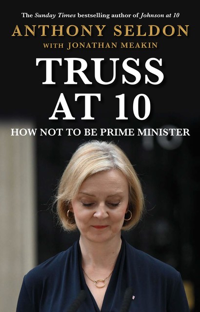 Truss at 10, Anthony Seldon