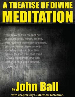 A Treatise of Divine Meditation, C.Matthew McMahon, John Ball