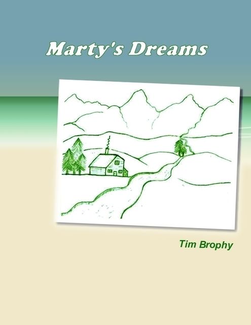 Marty's Dreams, Tim Brophy