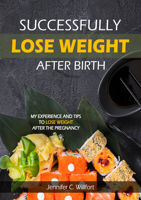 Successfully lose weight after birth, Jennifer C Willfort