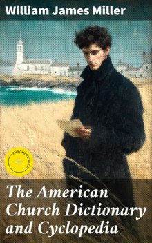 The American Church Dictionary and Cyclopedia, William James Miller