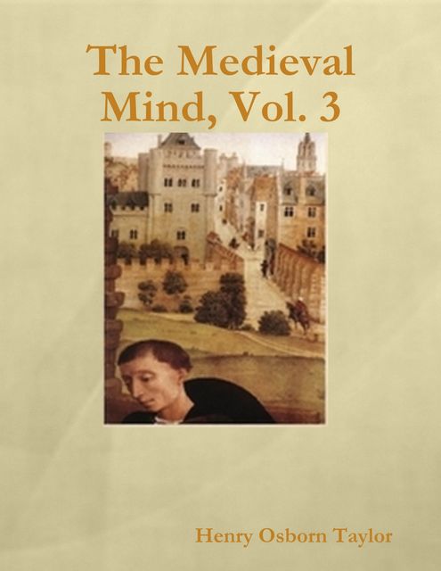 The Medieval Mind, Vol. 3, Henry Taylor