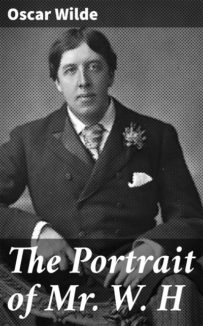 The Portrait of Mr. W. H, Oscar Wilde