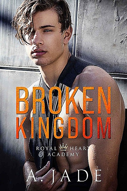 Broken Kingdom: Royal Hearts Academy – Book Four, Ashley, Jade, A.