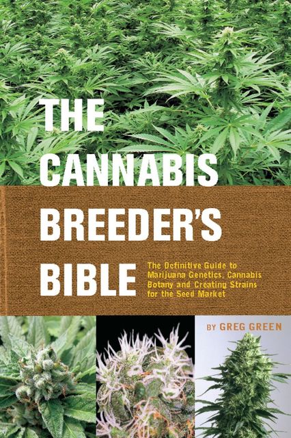 The Cannabis Breeder's Bible, Greg Green