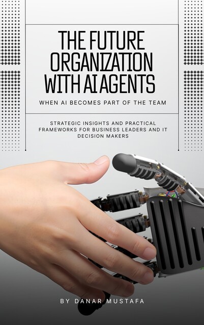 The Future Organization with AI Agents, Danar Mustafa
