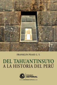 Del Tahuantinsuyo a la historia del Perú, Franklin Pease
