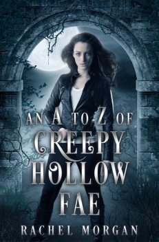An A to Z of Creepy Hollow Fae, Rachel Morgan