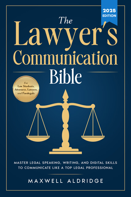 The Lawyer's Communication Bible, Maxwell Aldridge