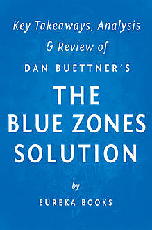 The Blue Zones Solution: by Dan Buettner | Key Takeaways, Analysis & Review, Eureka Books