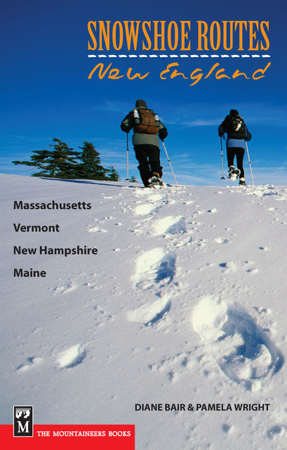 Snowshoe Routes: New England, Diane Blair, Pamela Wright