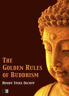 The Golden Rules of Buddhism, Henry Steel Olcott