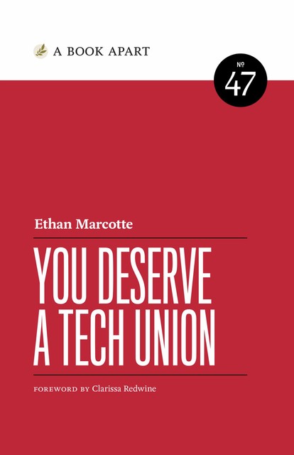 You Deserve A Tech Union, Ethan Marcotte