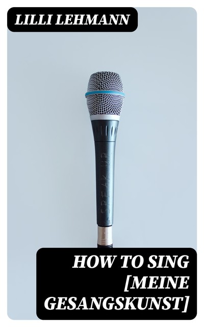 How to Sing, Lilli Lehmann